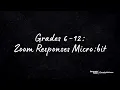 Grades 6-12 Zoom Responses Micro bit