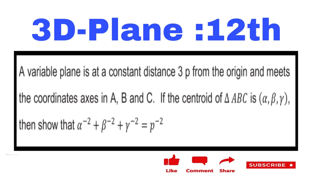 A variable plane which remains at a constant distance 3p from the origin cuts the coordinate axes…