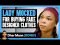 Download Lagu LADY MOCKED For BUYING FAKE Designer Clothes | Dhar Mann Bonus!