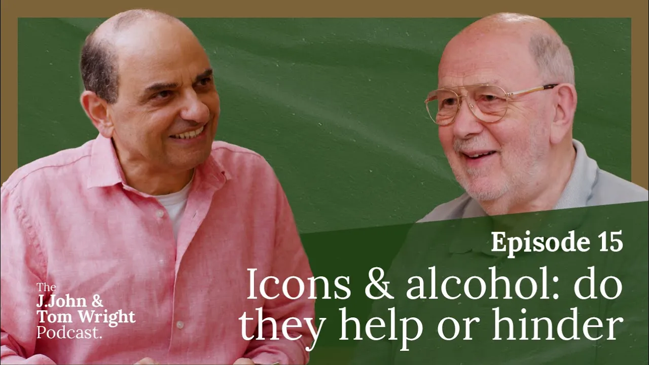 Icons & alcohol: do they help or hinder (Ep. 15) // The J.John and Tom Wright Podcast