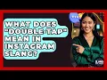 What Does double-tap Mean In Instagram Slang - SlangXplained