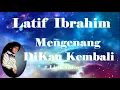Lagu Latif Ibrahim ~Mengenang DiKau Kembali ~Lirik