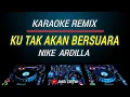 Download Lagu Karaoke Ku Tak Akan Bersuara - Nike Ardilla Versi Dj Remix Slow