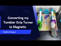 Converting Tumbler Grip Turner to a Magnetic Grip