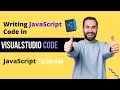 How to Run JavaScript in Visual Studio Code JavaScript Tutorial