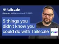 5 things you didn t know you could do with Tailscale Recorded for PlatformCon NYC 2025