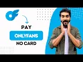 How to Pay OnlyFans Without Credit Card Best Method