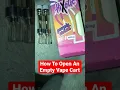 How To Open An Empty Vape Cart