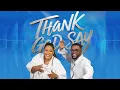 Download Lagu THANK GOD SAY : FOLUKE OTOGE FT MIKE ABDUL ( official Video )