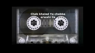 Cheb Khaled Ya Chaba Arwahi Liya 