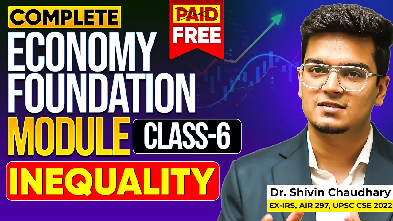 CLASS - 6 | Inequality: Economy Foundation Module for UPSC by Dr. Shivin Chaudhary | Sarrthi IAS