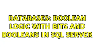 Databases Boolean logic with BITs and Booleans in SQL Server
