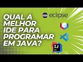 Qual a Melhor IDE Software Para Programar em Java