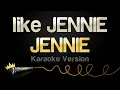 Download Lagu JENNIE - like JENNIE (Karaoke Version)