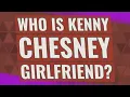 Who is Kenny Chesney girlfriend