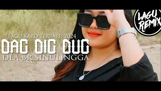 Download REMIX LAGU KARO TERBARU | DAG DIG DUG | DEA BR SINULINGGA || OFFICIAL VIDEO || MP3