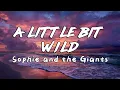 Download Lagu Sophie and the Giants - A Little Bit Wild (Lyrics)