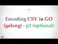 ep003 02 - CSV Encoding in Go