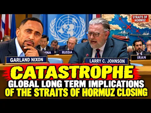 LARRY C JOHNSON - CATASTROPHE - CONSÉQUENCES MONDIALES À LONG TERME DE LA FERMETURE DU DÉTROIT D'HORMUZ