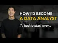 How I d become a Data Analyst If I had to start all over again
