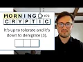 Morning Cryptic It s up to tolerate and it s down to denigrate 3