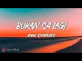 Download Lagu Bukan Sa Lagi - Anak Kompleks (lirik lagu)