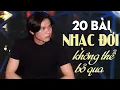 Download Lagu 20 Bài Nhạc Đời Không Thể Bỏ Qua | Gánh Thị Phi, Thấu Đời, Nửa Đời Tâm Tư - Trương Thế Bình