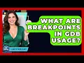 What Are Breakpoints In GDB Usage - Learn To Troubleshoot