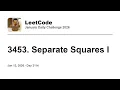 Daily Leetcode Jan 13 2026 - 3453 Separate Squares I