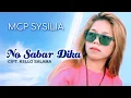 Lagu MCP SYSILIA - NO SABAR DIKA (Official MV)