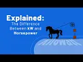 Explained The Difference Between kW and Horsepower