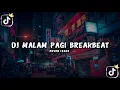 DJ MALAM PAGI BREAKBEAT SLOW