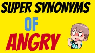 Super Synonyms Of Angry Ways To Describe Anger Avoid Boring Word Angry Improve English Vocabulary