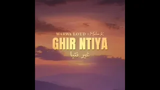MARWA LOUD X Moha K GHIR NTIYA 