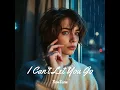Download Lagu I Can’t Let You Go…