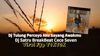 Download DJ Tulung Percoyo Aku Sayang Awakmu || DJ Satru Breakbeat Cece Seven Viral Fyp Tiktok (Asia Project) MP3