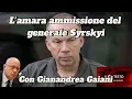 L’amara ammissione del generale Syrskyi | Gianandrea Gaiani