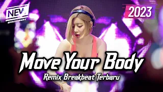 dj move your body breakbeat remix full bass version 2023