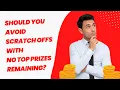 Should you Avoid Scratch Offs with NO Top Prizes Remaining