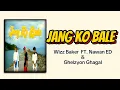 Download Lagu WIZZ BAKER | JANG KO BALE | FT. NAWANED \u0026 GHELZYON GHAGAL (Musik Lirik) ❗🎶