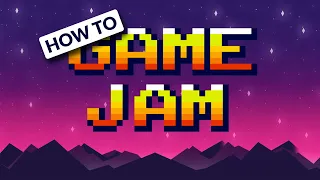 HOW TO GAME JAM