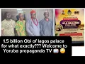 Download Lagu 1.5 billion Obi of lagos palace for what exactly??Welcome to Yoruba propaganda TV 📺 🙄 