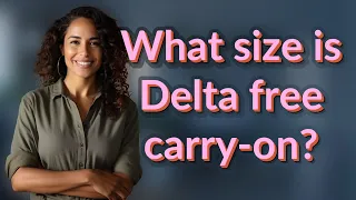 What size is Delta free carry-on