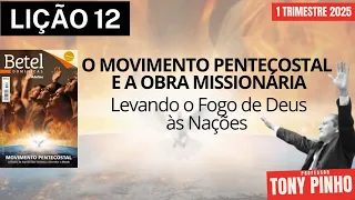 Lição 12 O Movimento Pentecostal e a Obra Missionária – Levando o Fogo de Deus às Nações EBD. Betel