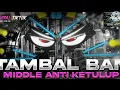 Download Lagu DJ TAMBAL BAN - MIDDLE NROTOK NULUP - DJ PARTY BASS BLAYER BEDIL | AN AUDIO