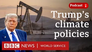 Trump s climate change policies Dead or dormant - The President s Path podcast BBC World Service