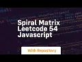 Spiral matrix leetcode 54 javascript