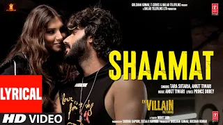 shaamat lyrical ek villain returns john disha arjun tara ankit t prince d mohit s ektaa k