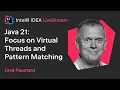 Java 21 Focus on Virtual Threads and Pattern Matching