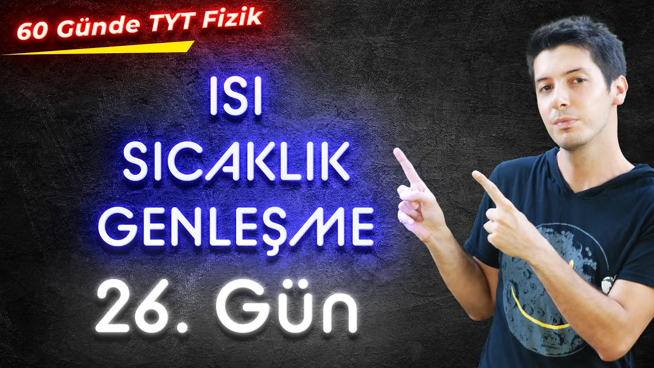 26) 60 Günde TYT Fizik Kampı - Isı Sıcaklık ve Genleşme - Konu Anlatım / 26. Gün